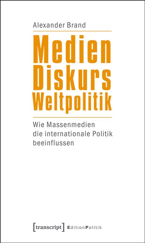 Medien – Diskurs – Weltpolitik