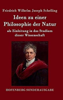 Ideen zu einer Philosophie der Natur: als Einleitung in das Studium dieser Wissenschaft