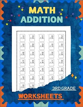 Addition-Math-Worksheets: Excel in Math, Boost Your Child's Math Skills with Addition-Math-Worksheets Book with with 4000 carefully crafted addition problems for 3rd-grade