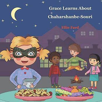 Grace Learns about Chaharshanbe Souri (Grace Learns about Persian Culture)