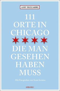 111 Orte in Chicago, die man gesehen haben muss