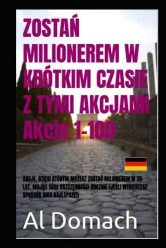 ZOSTAŃ MILIONEREM W KRÓTKIM CZASIE Z TYMI AKCJAMI Akcje 1-100: AKCJE, DZIĘKI KTÓRYM MOŻESZ ZOSTAĆ MILIONEREM W 35 LAT, MAJĄC 150$ OSZCZĘDNOŚCI ROCZNIE ... NICH NAJLEPSZE!) (BECOME A MILLIONAIRE)