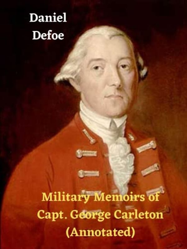 Military Memoirs of Capt. George Carleton (Annotated)