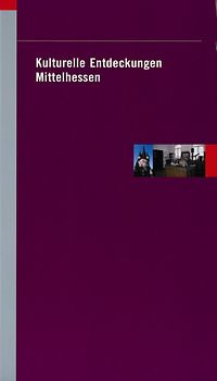 Kulturelle Entdeckungen Mittelhessen
