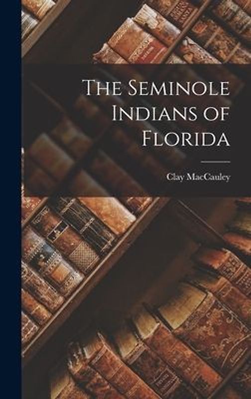 The Seminole Indians of Florida