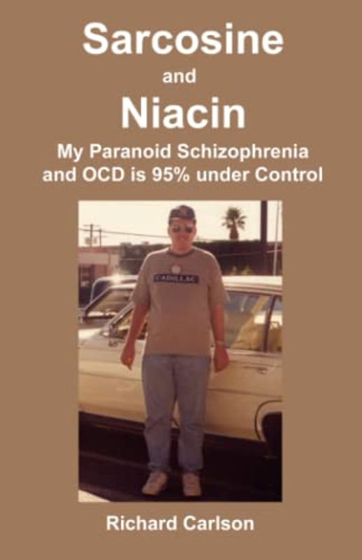 Sarcosine and Niacin: My Paranoid Schizophrenia and OCD Is 95% under Control