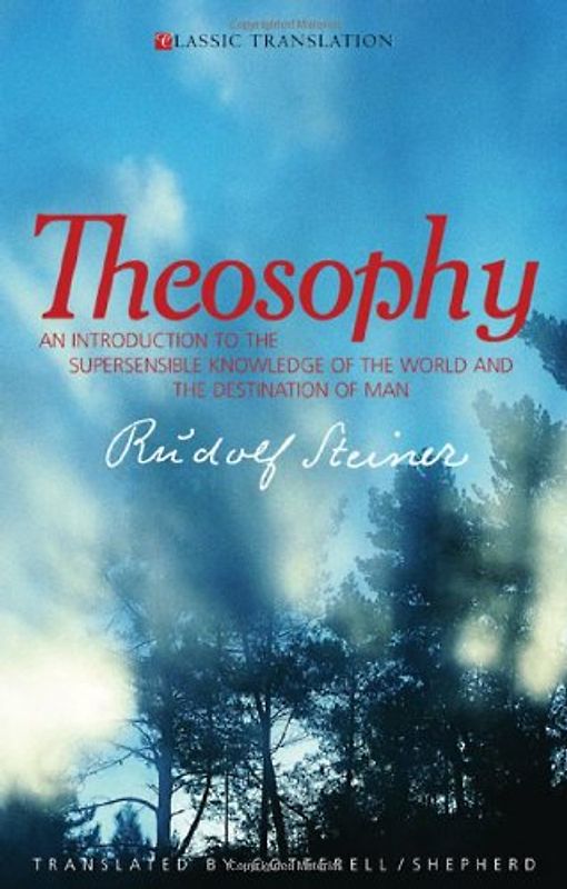 Theosophy: An Introduction to the Supersensible Knowledge of the World and the Destination of Man - Steiner, Rudolf
