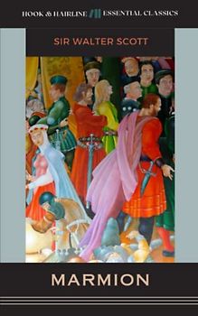 Marmion: A Tale of Flodden Field (Annotated)