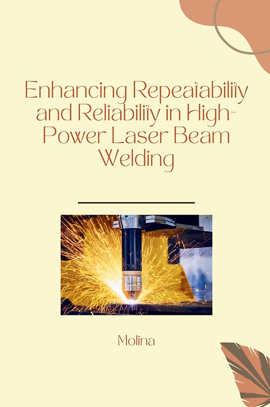 Enhancing Repeatability and Reliability in High-Power Laser Beam Welding