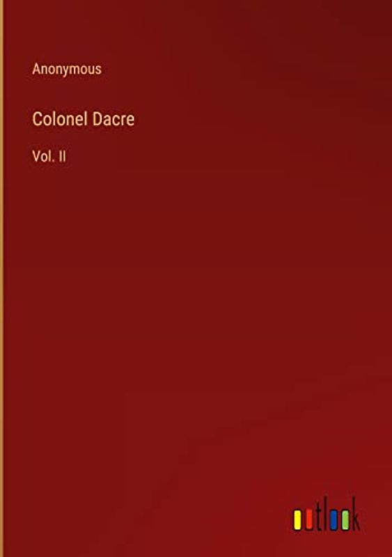 Colonel Dacre: Vol. II
