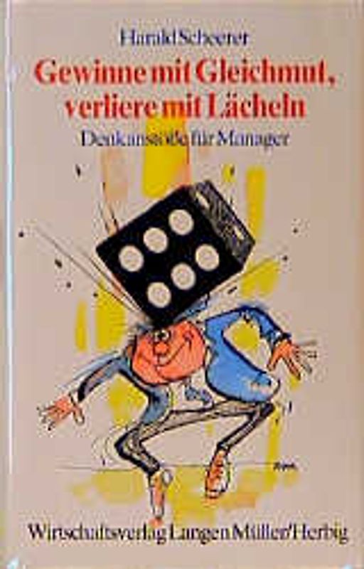 Gewinne mit Gleichmut - verliere mit Lächeln. Denkanstösse für Manager