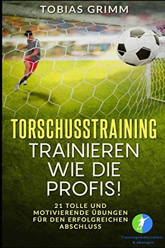 Torschusstraining - Trainieren wie die Profis!
