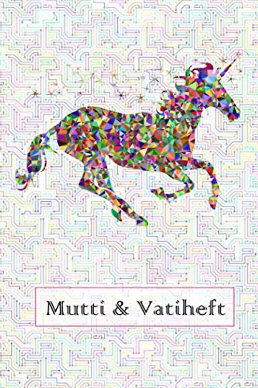Muttiheft & Vatiheft: Ein Mitteilungsheft für Kindergarten und Schule