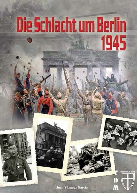 Die Schlacht um Berlin 1945