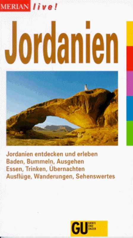 Jordanien. Jordanien entdecken und erleben. Baden, Bummeln, Ausgehen. Essen, Trinken, Übernachten. Ausflüge, Wanderungen, Sehenswertes