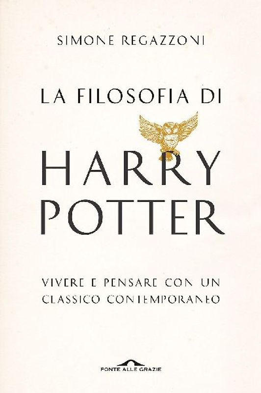 La filosofia di Harry Potter. Vivere e pensare con un classico contemporaneo
