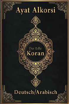 Koran Deutsch Arabisch: Âyat-Al Kursî (der Thronvers) | koran deutsche übersetzung orginal | koran deutsch arabisch lautumschrift | koran deutsch gold