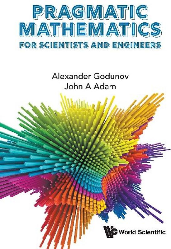 PRAGMATIC MATHEMATICS FOR SCIENTISTS AND ENGINEERS