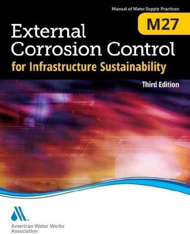 M27 External Corrosion Control for Infrastructure Sustainability, Third Edition