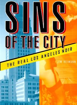 Sins of the City. The Real Los Angeles Noir