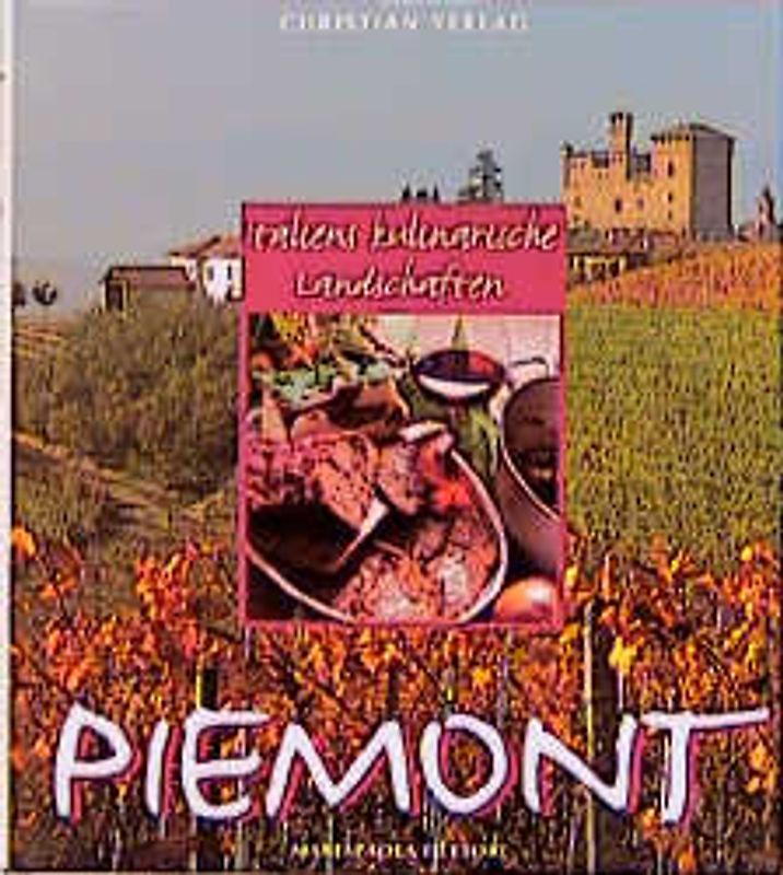 Piemont - Italiens kulinarische Landschaften