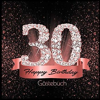 30 Happy Birthday: Gästebuch I Edles Cover in Schwarz Rose Gold mit Diamanten I für 60 Gäste I Geschriebene Glückwünsche und Geschenke Liste I ... I Softcover I Geschenkidee zum Geburtstag