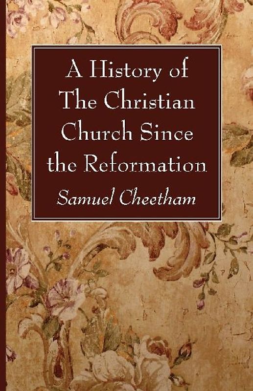 A History of the Christian Church Since the Reformation