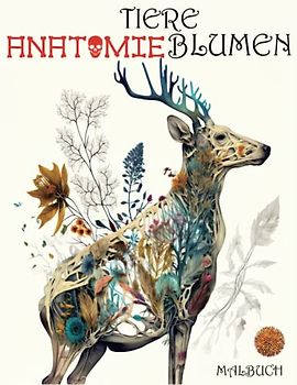 Tiere Anatomie Blumen Malbuch: Erstaunliche Malseite Für Erwachsene Mit Tiere (Löwen, Elefanten, Eulen, Pferde, Hunde, Katzen Und Viele Mehr!), ... Für Erwachsene, Die Tieranatomie kunst Lieben