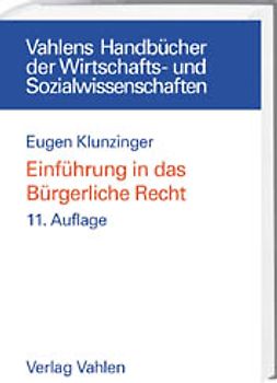 Einführung in das Bürgerliche Recht. Grundkurs für Studierende der Rechts- und Wirtschaftswissenschaften