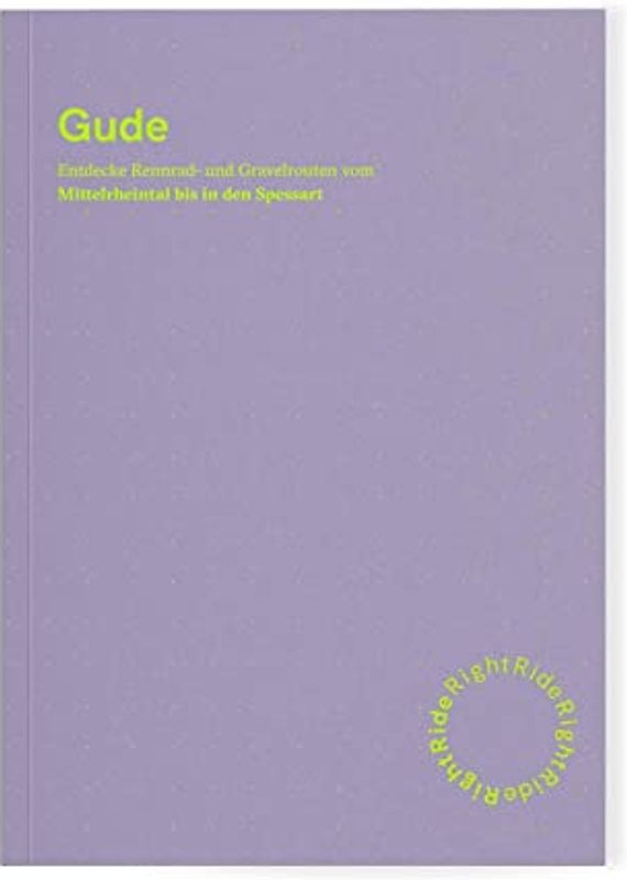 Right Ride: Gude: Lass die Großstadt hinter dir und entdecke Reiseziele, Landschaften, Cafés, Gastronomie, Sehenswürdigkeiten und Übernachtungsmöglichkeiten für deine perfekte Rennrad-Tour.