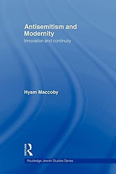 Antisemitism and Modernity: Innovation and Continuity (Routledge Jewish Studies)