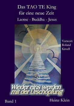 Das TAO TE KING für die neue Zeit Bd. 1 - Laotse - Jesus - Buddha