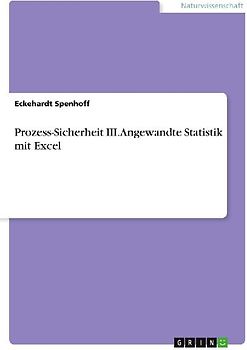 Prozess-Sicherheit III. Angewandte Statistik mit Excel
