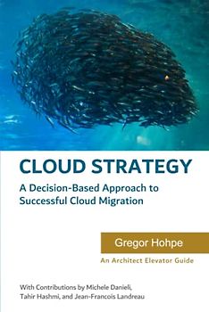 Cloud Strategy: A Decision-Based Approach to Successful Cloud Migration
