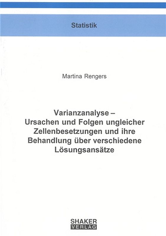 Varianzanalyse – Ursachen und Folgen ungleicher Zellenbesetzungen und ihre Behandlung über verschiedene Lösungsansätze