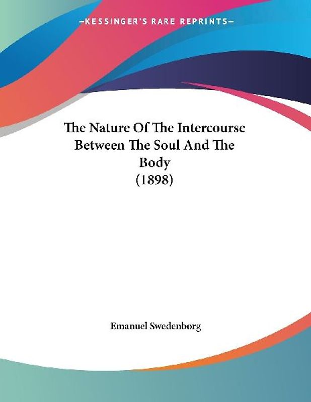 The Nature Of The Intercourse Between The Soul And The Body (1898)