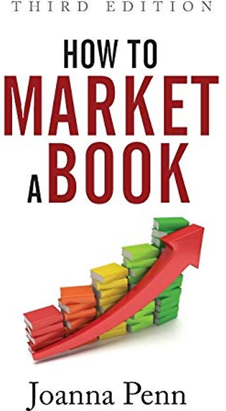 How to Market a Book Third Edition (Books for Writers, Band 2)