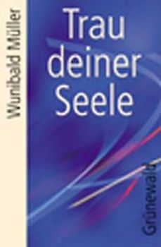 Trau deiner Seele