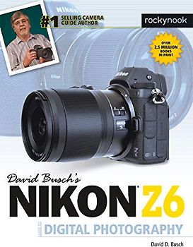 David Busch's Nikon Z6 Guide to Digital Photography