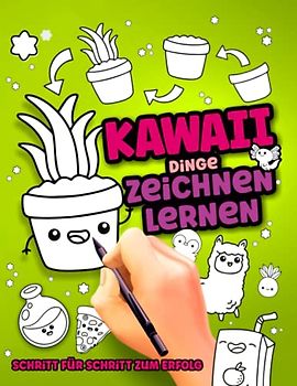 KAWAII ZEICHNEN LERNEN für Kinder - 80 Schritt für Schritt Anleitungen: 80 süße Dinge, Figuren und Tiere einfach malen lernen | KAWAII Buch zum ... Anleitung | 160 Seiten | DIN A4