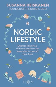 Nordic Lifestyle: Embrace Slow Living, Cultivate Happiness and Know When to Take Off Your Shoes