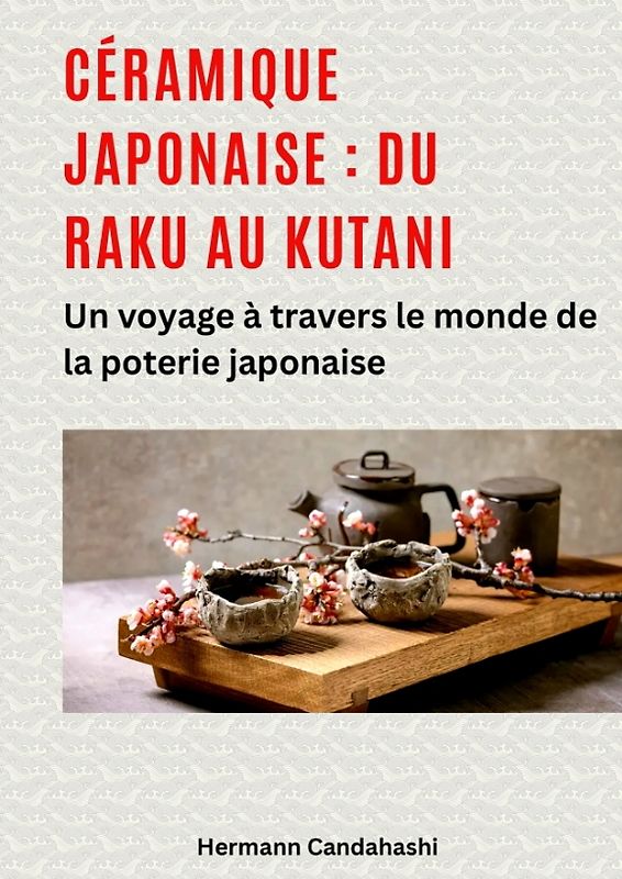 Céramique japonaise : du Raku au Kutani