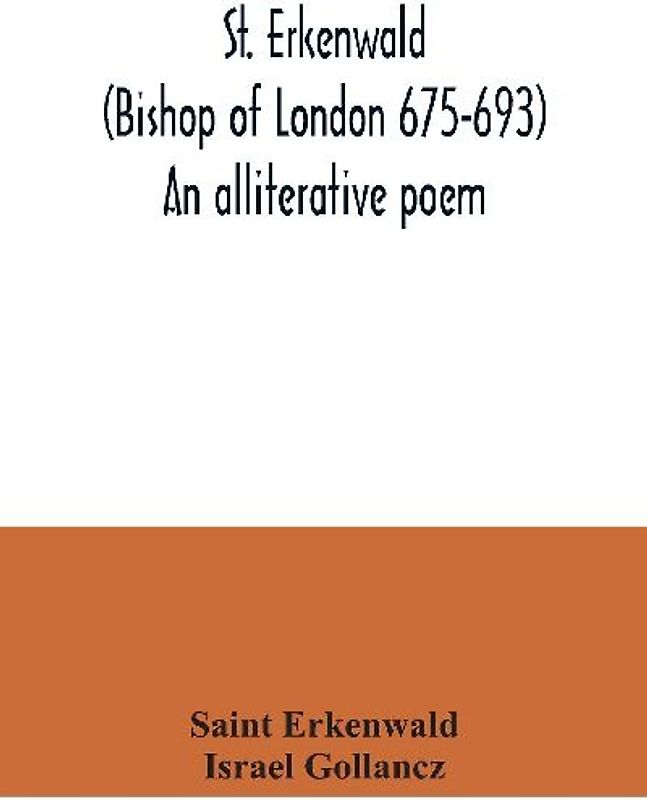 St. Erkenwald (Bishop of London 675-693) An alliterative poem
