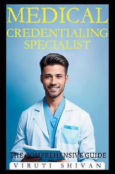 Medical Credentialing Specialist - The Comprehensive Guide