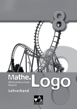 Mathe.Logo Wirtschaftsschule Bayern / Mathe.Logo Wirtschaftsschule LB 8