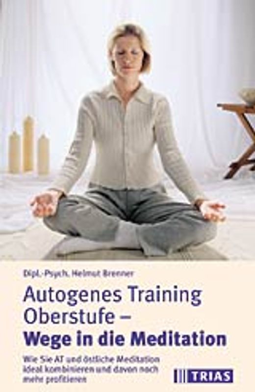 Autogenes Training Oberstufe - Wege in die Meditation