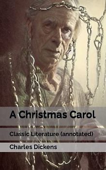 A Christmas Carol: Classic Literature (annotated)