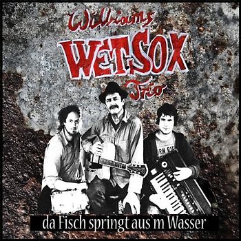 Williams Wetsox Trio - Da Fisch Springt aus'm Wasser
