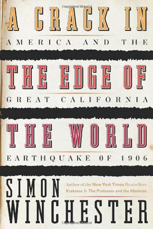 A Crack in the Edge of the World: America and the Great California Earthquake of 1906 - Winchester, Simon