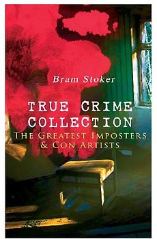 TRUE CRIME COLLECTION - The Greatest Imposters & Con Artists